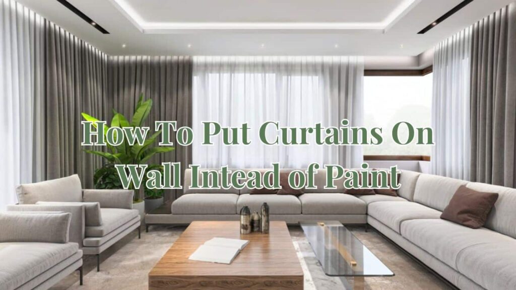 how to put curtains on wall instead of paints