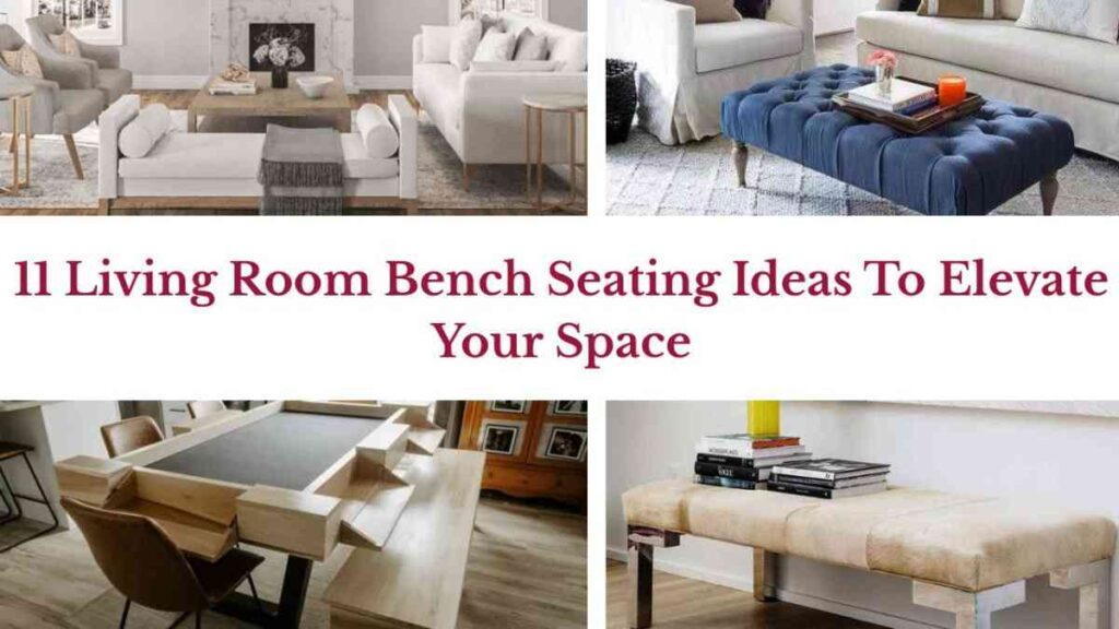 11 Living Room Bench Seating Ideas To Elevate Your Space