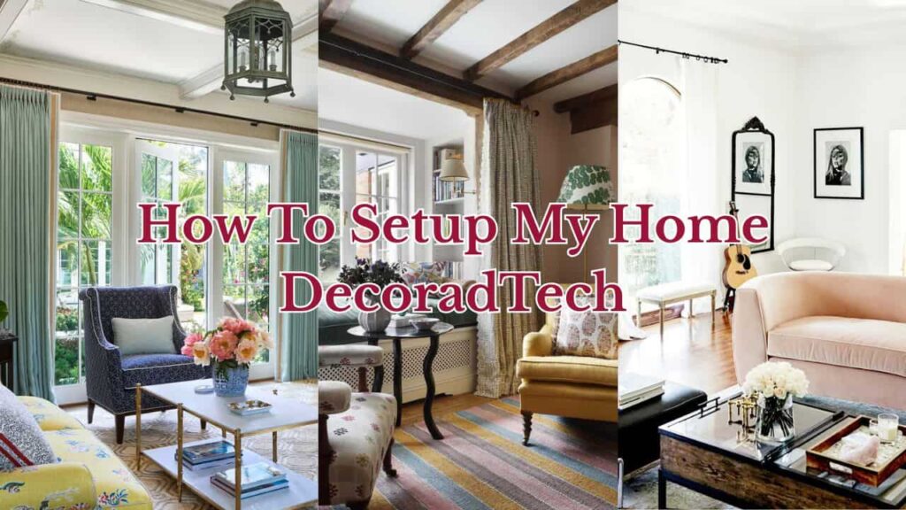 how to setup my home decoradtech
