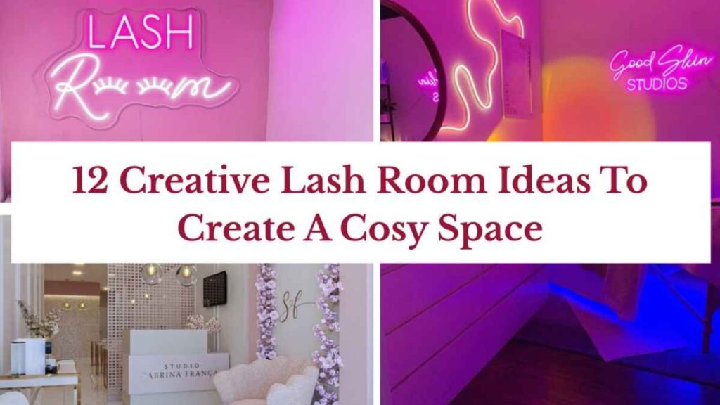 12 Creative Lash Room Ideas To Create A Cosy Space