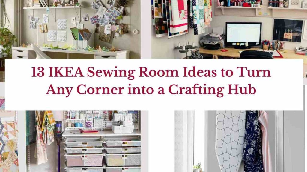 13 IKEA Sewing Room Ideas to Turn Any Corner into a Crafting Hub
