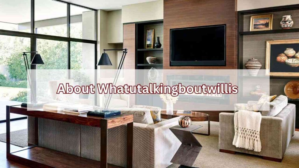 About Whatutalkingboutwillis