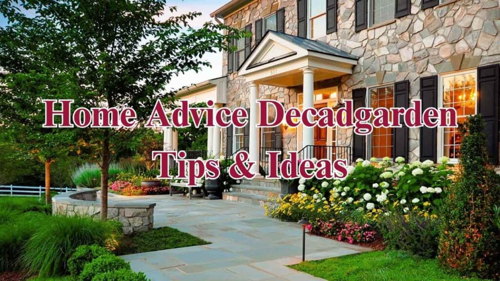 home advice decadgarden tips and ideas
