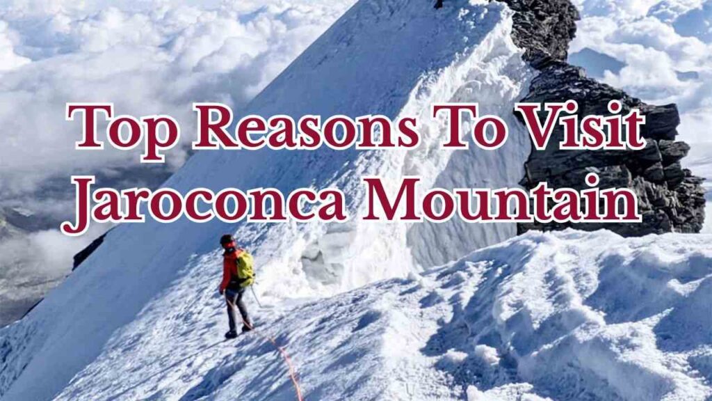 Top Reasons To Visit Jaroconca Mountain