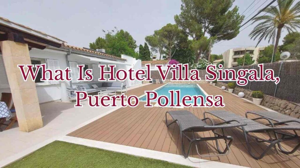 What Is Hotel Villa Singala, Puerto Pollensa