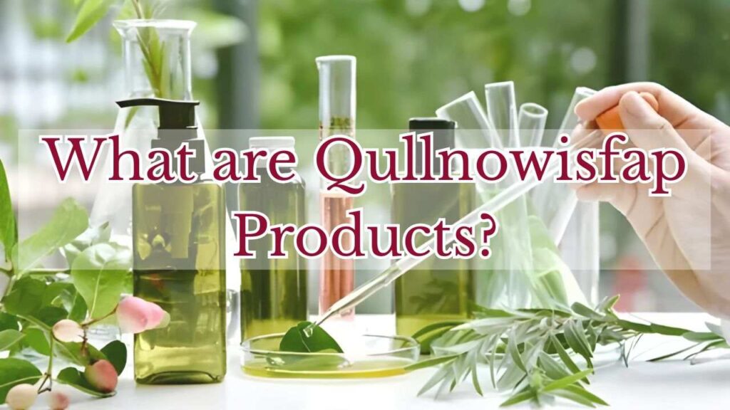What are Qullnowisfap Products?