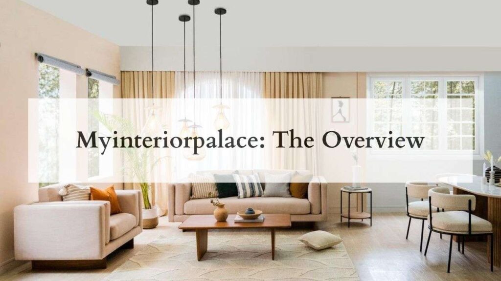Myinteriorpalace The Overview