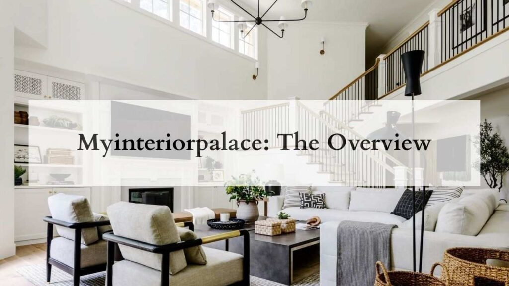Myinteriorpalace The Overview
